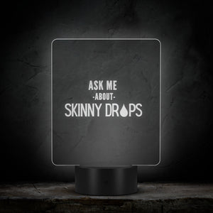 Partner.Co | Ask Me About Skinny Drops Stack Logo | Rectangle LED Sign