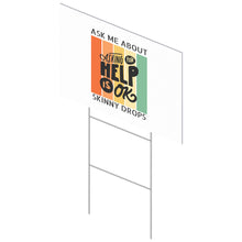 Load image into Gallery viewer, Partner.Co | Ask Me About Skinny Drops Asking For Help Is Ok Logo| Sign (Single Sided)
