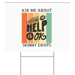 Partner.Co | Ask Me About Skinny Drops Asking For Help Is Ok Logo| Sign (Single Sided)