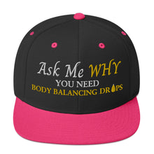 Load image into Gallery viewer, Team Impact| Ask Me WHY You Need Body Balancing Drops | Snapback Hat
