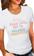 Load image into Gallery viewer, PARTNER.CO | FUN FITNESS Collection BLING It&#39;s A Beautiful Day to Balance Hormones Retro Women&#39;s Tee
