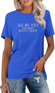 Team Impact | Ask Me WHY You Need Skinny Drops | BLING Women's Short Sleeve Shirt