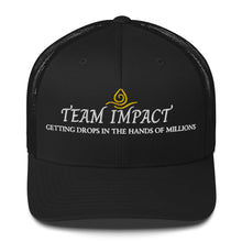 Load image into Gallery viewer, Team Impact| Getting These Drops In The Hands Of Millions | Trucker Cap
