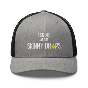 Partner.Co | Ask Me About Skinny Drops Stacked  White Logo  | Trucker Hat