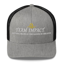 Load image into Gallery viewer, Team Impact| Getting These Drops In The Hands Of Millions | Trucker Cap
