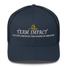 Load image into Gallery viewer, Team Impact| Getting These Drops In The Hands Of Millions | Trucker Cap
