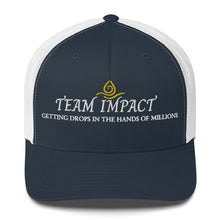 Load image into Gallery viewer, Team Impact| Getting These Drops In The Hands Of Millions | Trucker Cap
