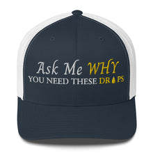 Load image into Gallery viewer, Team Impact| Ask Me WHY You Need These Drops | Trucker Cap
