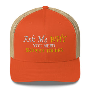 Team Impact| Ask Me WHY You Need Body Skinny Drops | Trucker Cap